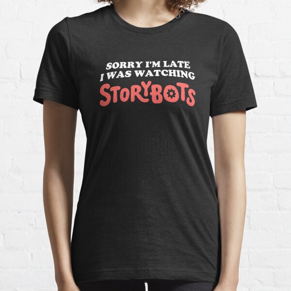 Item preview, Sorry I'm Late I Was Watching Storybots designed and sold by ddretrobot.