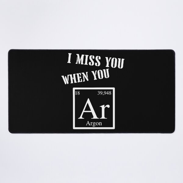 Item preview, I Miss You When You Argon Periodic Table designed and sold by ZingAndPep.