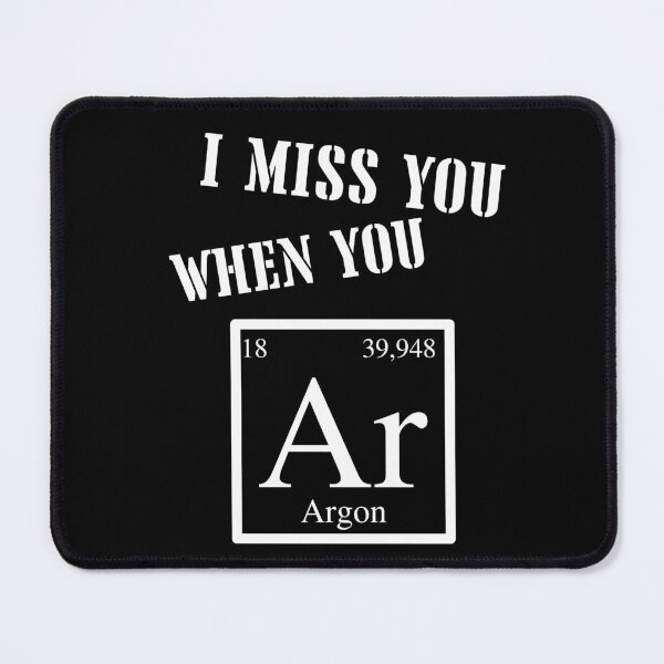 Item preview, I Miss You When You Argon Periodic Table designed and sold by ZingAndPep.
