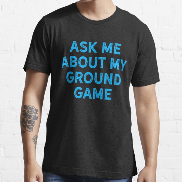 Ask Me About My Ground Game Blue Brazilian Jiu Jitsu Shirt for BJJ, Cool Gift Essential T-Shirt