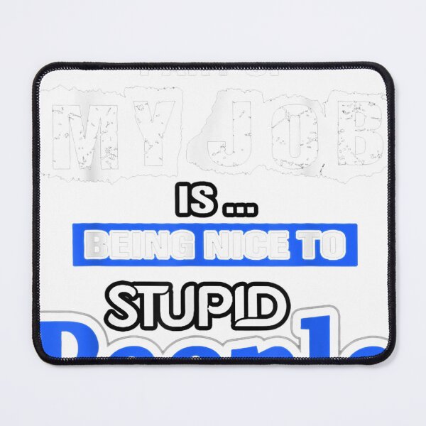 Item preview, Hardest Part Of My Job Is Being Nice To Stupid People  designed and sold by sivorndydsong.