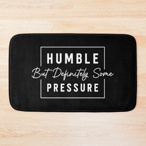 Item preview, Humble But Definitely Some Pressure Funny Saying Quote designed and sold by artbysugu.