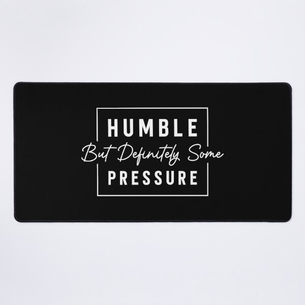 Item preview, Humble But Definitely Some Pressure Funny Saying Quote designed and sold by artbysugu.