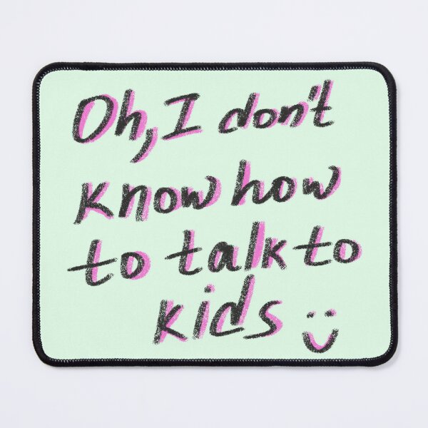 Item preview, OH, I dont know how to talk to kids designed and sold by pinkyfish1010.