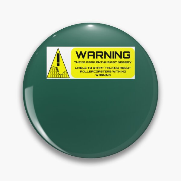 Item preview, Warning  Theme Park Enthusiast Nearby     designed and sold by MatthewBen.