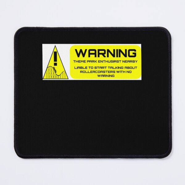 Item preview, Warning  Theme Park Enthusiast Nearby     designed and sold by MatthewBen.