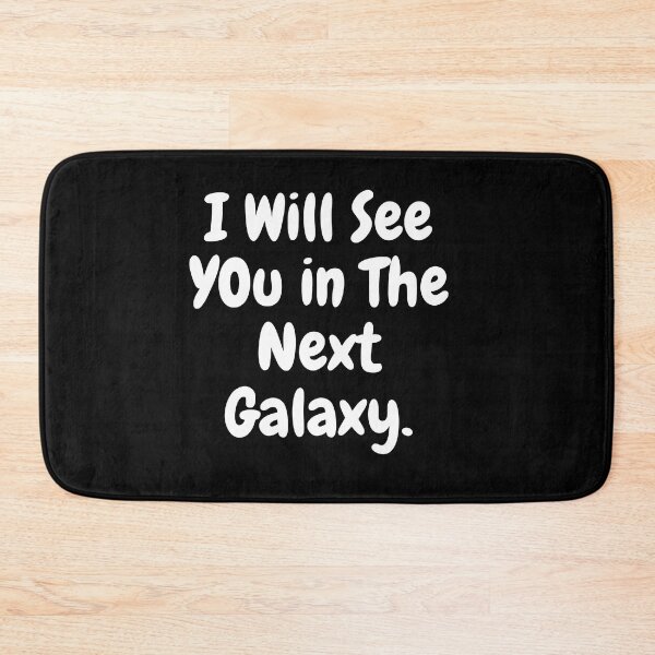 Item preview, "I will see you in the next Galaxy." designed and sold by DesignAFind.