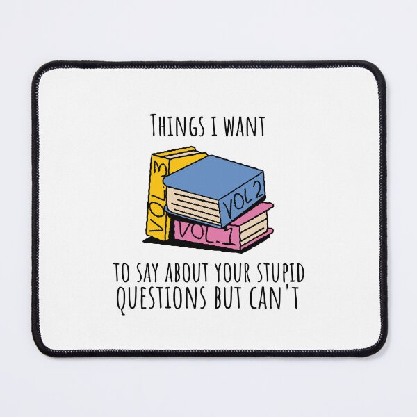 Item preview, Things I Want to Say About Your Stupid Questions But Can't designed and sold by crazydotdesigns.
