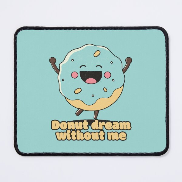 Item preview, Donut dream without me - Happy Cute Donut designed and sold by RoboRaphael.