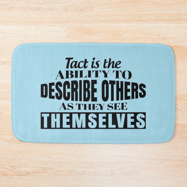 Item preview, Tact Is The Ability To Describe Others As They See Themselves designed and sold by Giro-design.