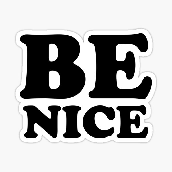 Item preview, BE NICE designed and sold by MadEDesigns.