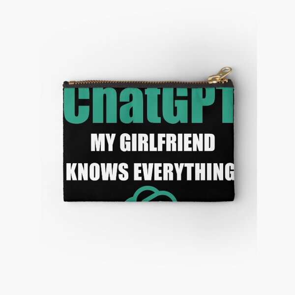 Item preview, I don't Need Chatgpt My girlfriend Knows Everything designed and sold by Bright-Store.