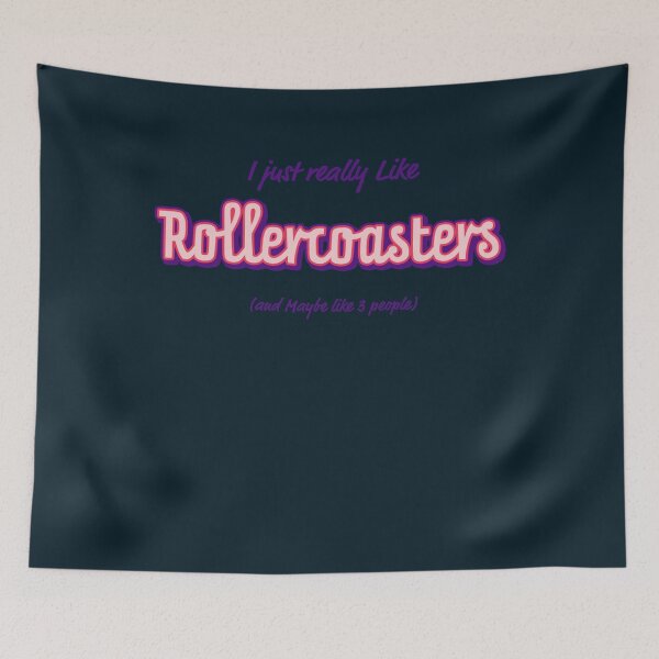 Item preview, I Just Really Like Rollercoasters and Maybe Like Three People  designed and sold by Nathan-Roberts.