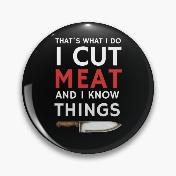 Item preview, THAT´S WHAT I DO I CUT MEAT AND I KNOW THINGS - funny butcher shop slogan designed and sold by KatisDesign.