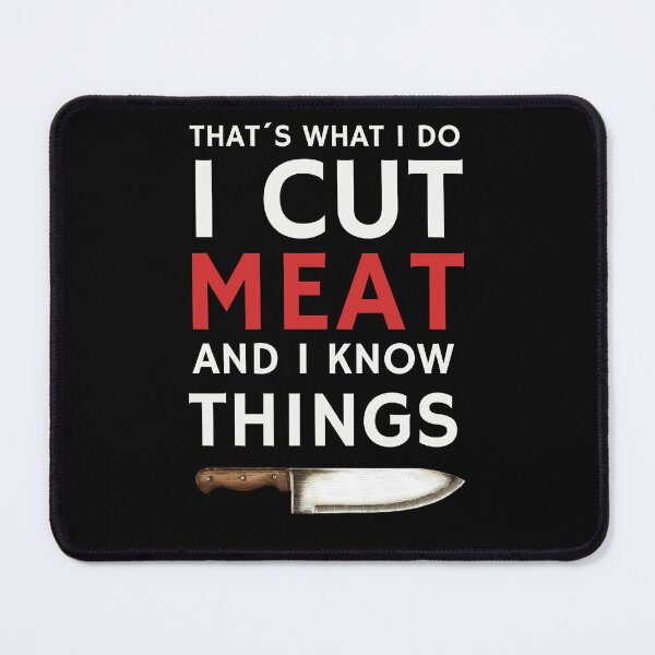 Item preview, THAT´S WHAT I DO I CUT MEAT AND I KNOW THINGS - funny butcher shop slogan designed and sold by KatisDesign.