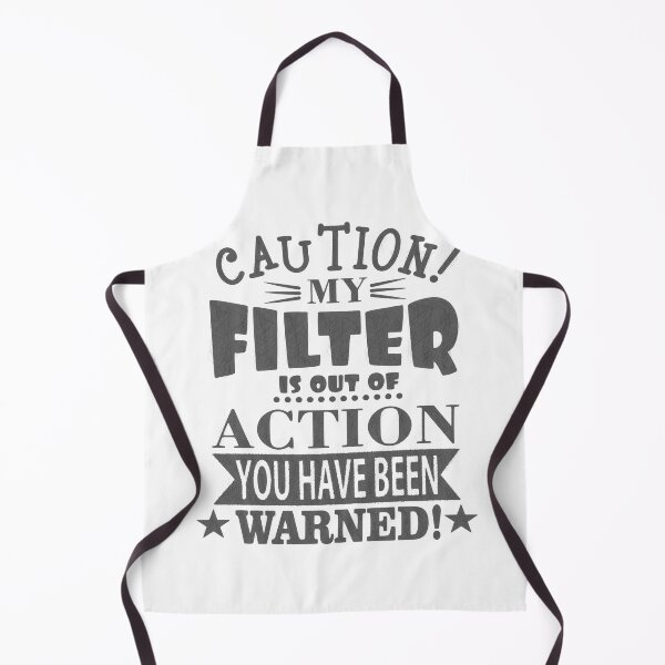 Item preview, Caution: My Filter is Out of Action - Funny Quote Design designed and sold by RedArtsDesign.