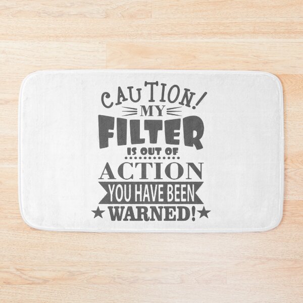 Item preview, Caution: My Filter is Out of Action - Funny Quote Design designed and sold by RedArtsDesign.