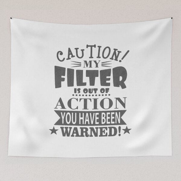 Item preview, Caution: My Filter is Out of Action - Funny Quote Design designed and sold by RedArtsDesign.