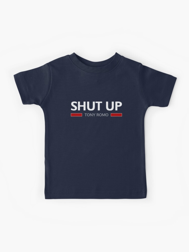 Shut up Tony Romo shirt, hoodie, sweater and v-neck t-shirt