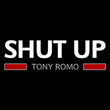 Shut up tony romo shirt, hoodie, sweater, long sleeve and tank top