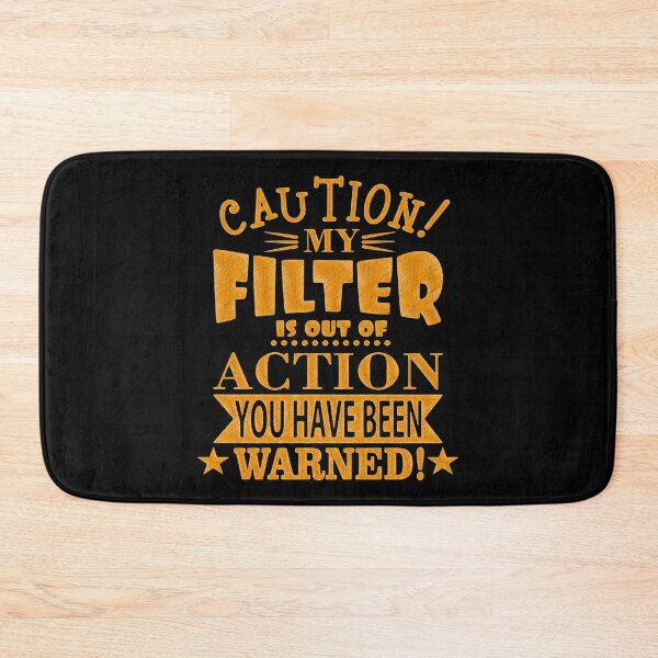 Item preview, Caution: My Filter is Out of Action - Warning: No Filter Zone | Bold and Quirky Quote Design designed and sold by RedArtsDesign.