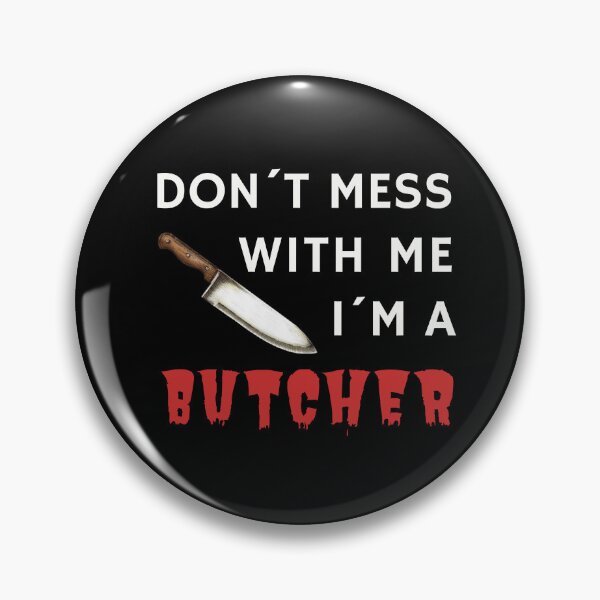 Item preview, DON´T MESS WITH ME I´M A BUTCHER - funny butcher shop slogan designed and sold by KatisDesign.