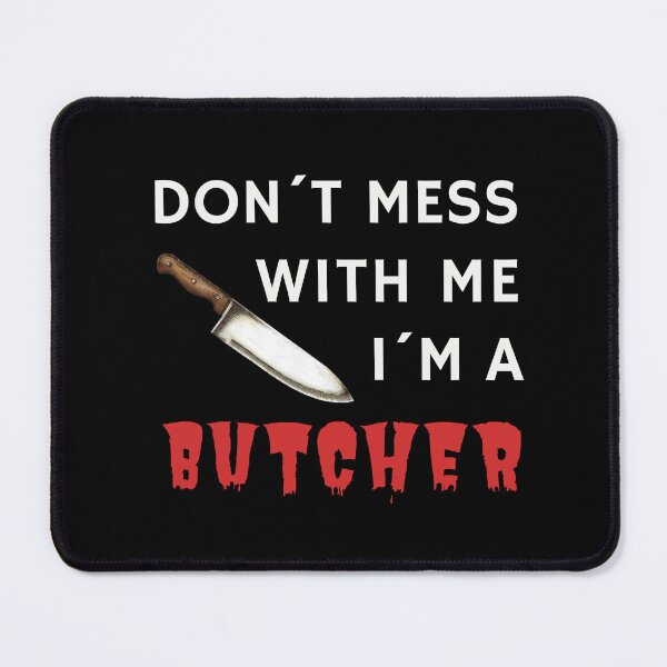 Item preview, DON´T MESS WITH ME I´M A BUTCHER - funny butcher shop slogan designed and sold by KatisDesign.