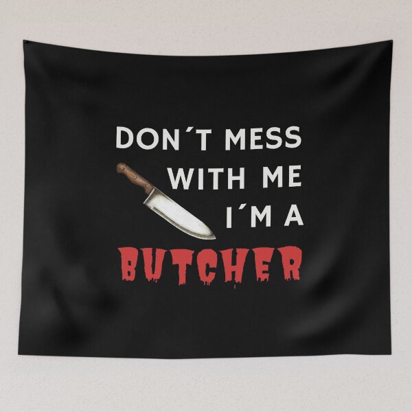 Item preview, DON´T MESS WITH ME I´M A BUTCHER - funny butcher shop slogan designed and sold by KatisDesign.