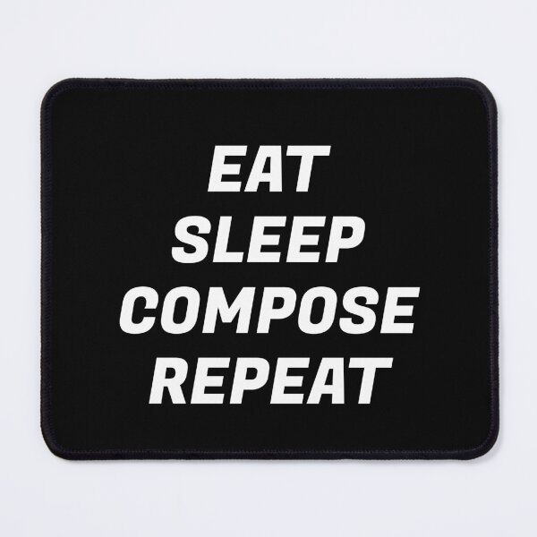 Item preview, Eat Sleep Compose Repeat designed and sold by Inspirationmotivation.