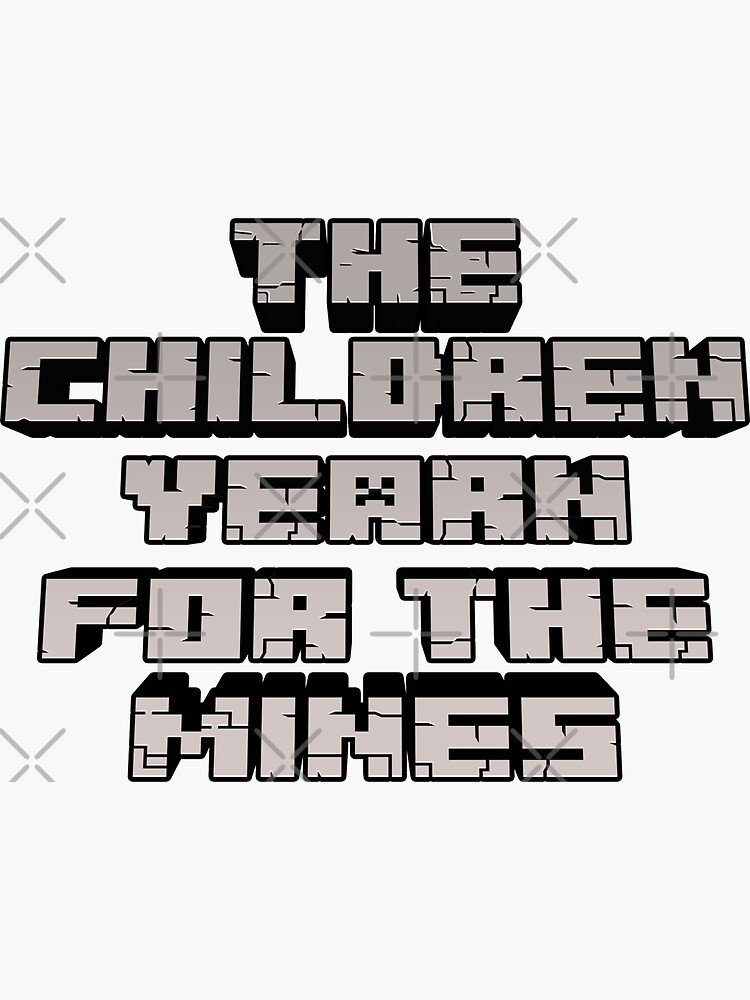 The children yearn for the mines Sticker for Sale by man-made