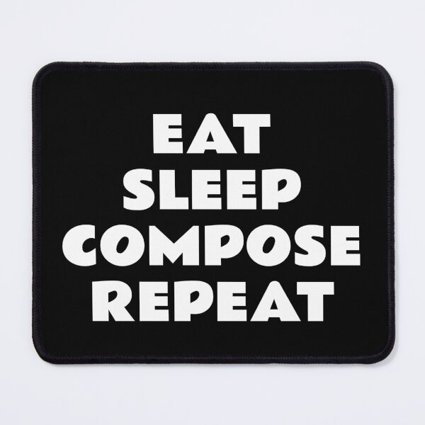 Item preview, Eat Sleep Compose Repeat designed and sold by Inspirationmotivation.