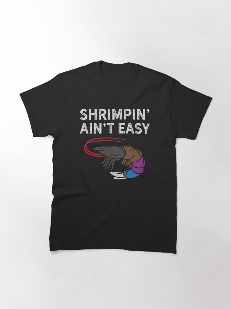 shrimpin aint easy shirt