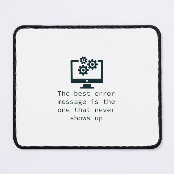 Item preview, The best error message is the one that never shows up | Coding quote designed and sold by Sjekkieboem.