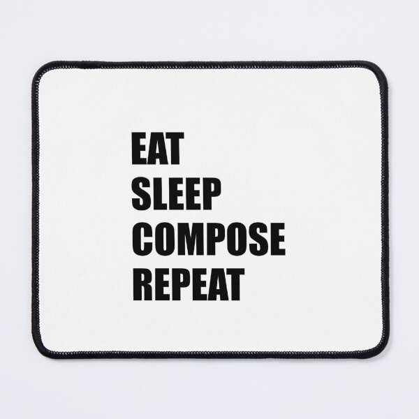 Item preview, Eat Sleep Compose Repeat designed and sold by Inspirationmotivation.