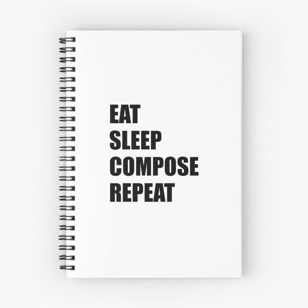 Item preview, Eat Sleep Compose Repeat designed and sold by Inspirationmotivation.