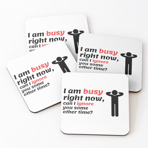 Item preview, Be Honest with the "I Am Busy Right Now" Design designed and sold by mohtadyragab.