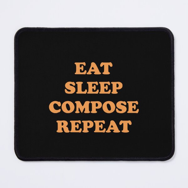 Item preview, Eat Sleep Compose Repeat designed and sold by Inspirationmotivation.