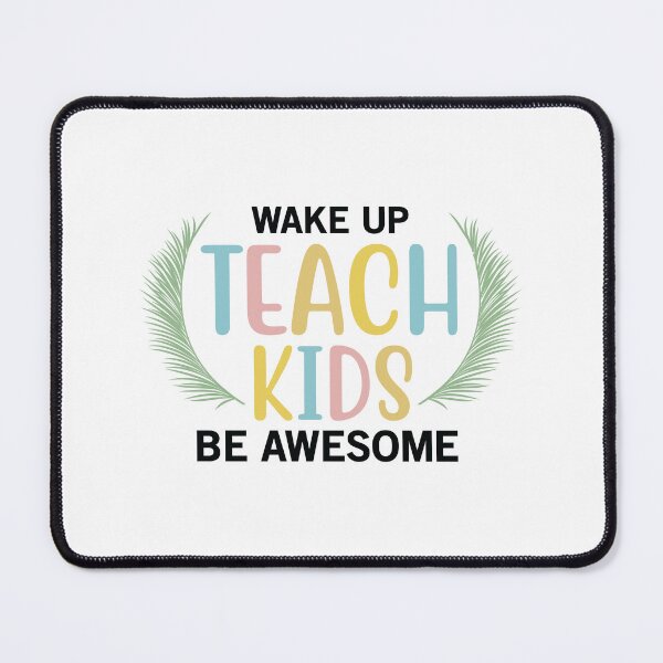 Item preview, WAKE UP TEACH KIDS BE AWESOME designed and sold by SticerOcean.