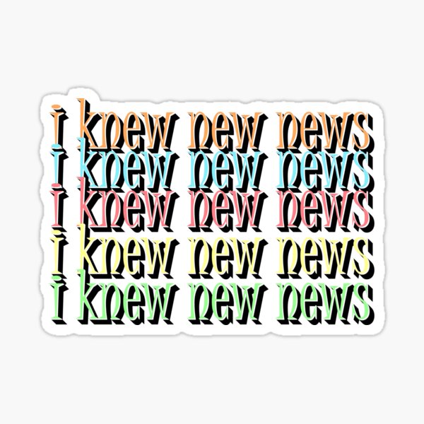 Item preview, I knew new news designed and sold by sednalafandy79.