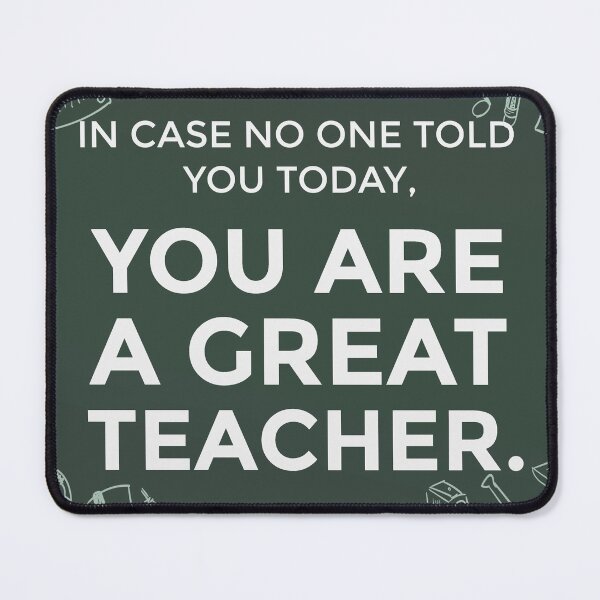 Item preview, In case no one told you today, you are a great teacher. designed and sold by della95.
