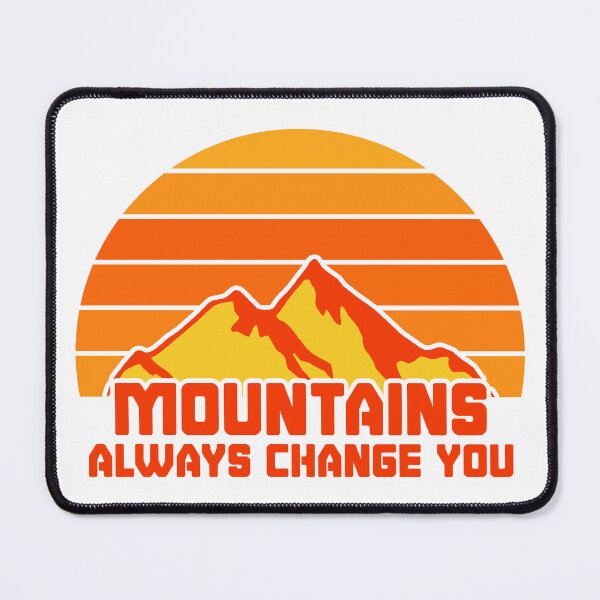 Item preview, Mountains Always Change You designed and sold by Melcu.