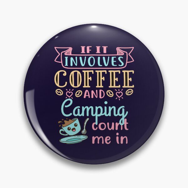 Item preview, If It Involves Coffee and Camping Count Me In designed and sold by jaygo.