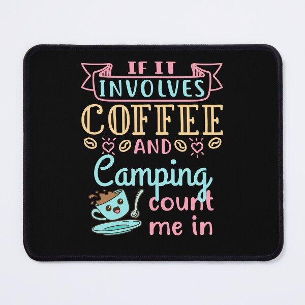 Item preview, If It Involves Coffee and Camping Count Me In designed and sold by jaygo.