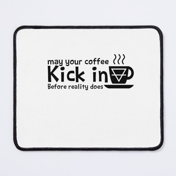 Item preview, May Your Coffee Kick In Before Reality Does 1899 Dark designed and sold by hamzab7.