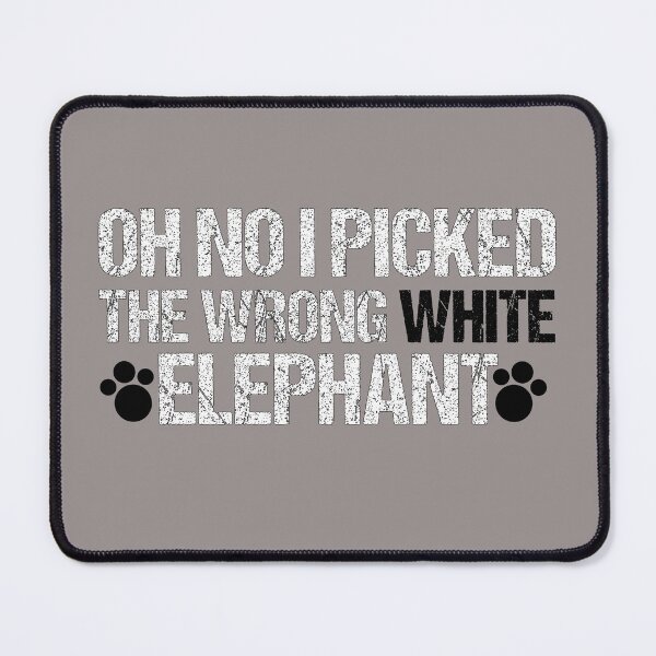 Item preview, Oh No IPicked The Wrong White Elephant For Elephant Lovers designed and sold by BahaLaasri.