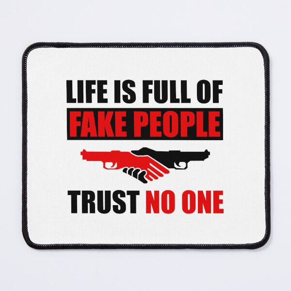 Item preview, Life Is Full of Fake People Trust No One designed and sold by Froyd Wess.