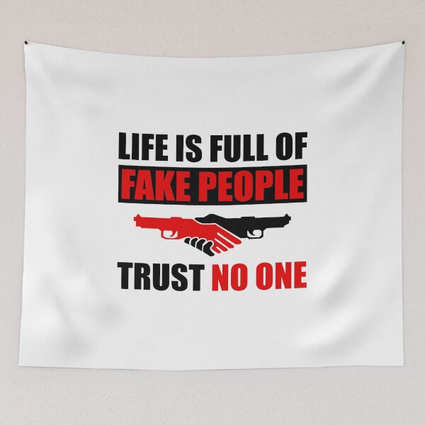 Item preview, Life Is Full of Fake People Trust No One designed and sold by Froyd Wess.