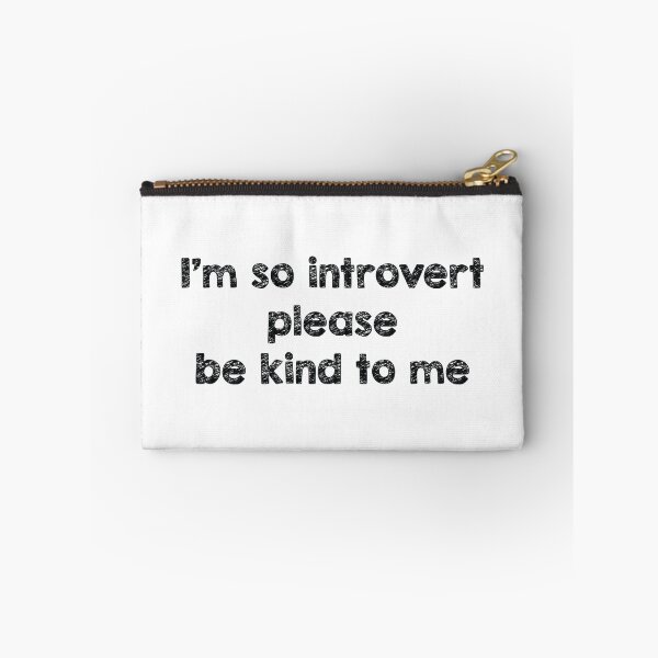 Item preview, i m so introvert please be kind to me designed and sold by famaa.