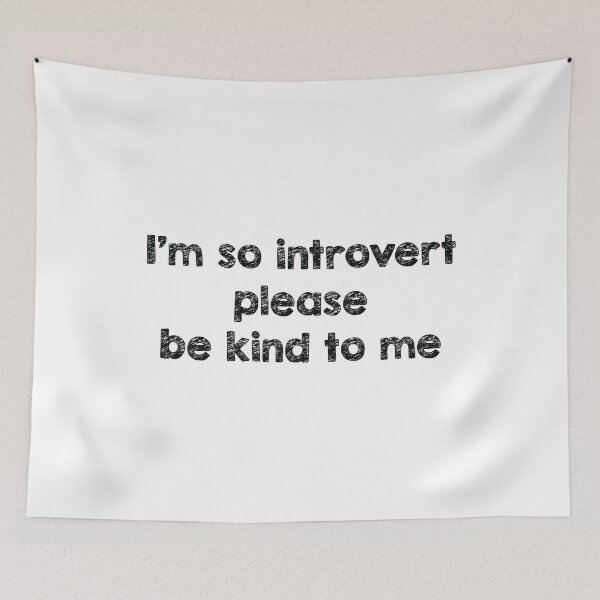 Item preview, i m so introvert please be kind to me designed and sold by famaa.