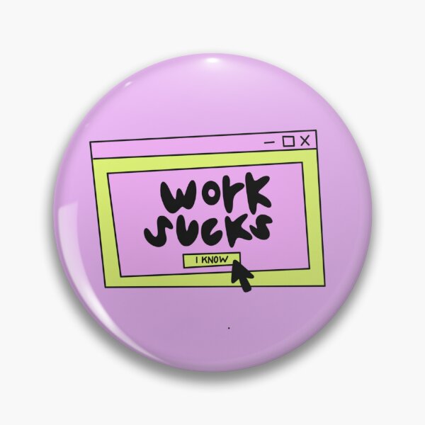 Item preview, Work sucks, I know! designed and sold by SaltLakeSteff.